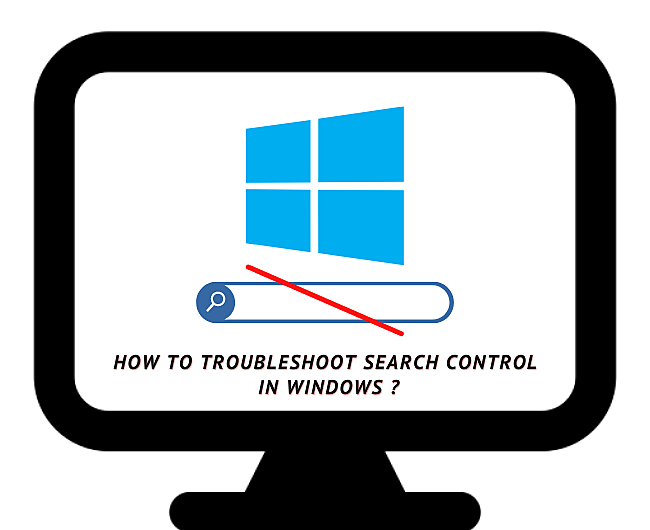 How to troubleshoot search control in windows system.