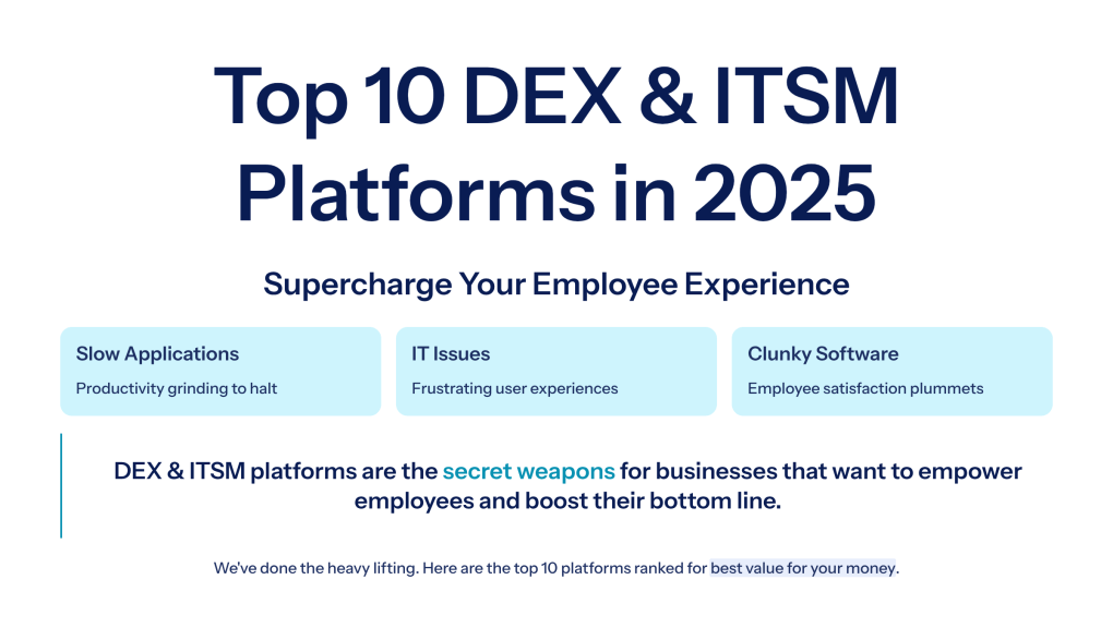op 10 DEX & ITSM Platforms in 2025 to Supercharge Your Employee Experience